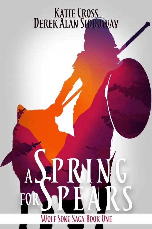 A Spring for Spears — Wolf Song Saga Book One